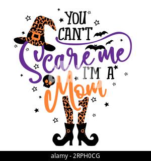 Du kannst mich nicht erschrecken, ich bin eine Mama - Halloween Zitat auf weißem Hintergrund mit Besen, Fledermäuse und Hexenhut. Gut für T-Shirt, Tasse, Schrott Buchung, Geschenk, pri Stock Vektor