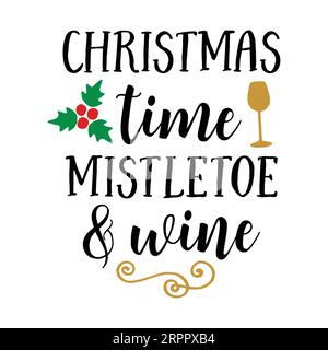 Weihnachtszeit Mistel und Wein Typografie T-Shirt Design, T-Shirt Print, Kalligraphie, Beschriftung, T-Shirt Designs, Silhouette-T-Shirt-Design Vol. 1 Stock Vektor