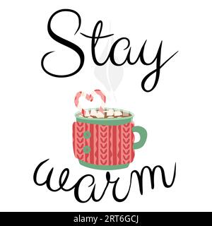 Bleib warm. Niedliches handgezeichnetes Poster mit Textbeschriftung Bleiben Sie warm und gestrickte Tasse mit heißem Getränk, flach gestylte isolierte Vektorillustration. Weihnachten und Stock Vektor