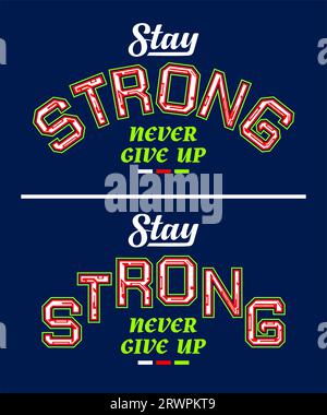 Stromg, nie aufgeben, urbaner Stil, Vintage College für T-Shirt, Poster, Etiketten, etc. Vektordesign Stock Vektor
