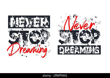 Nie aufhören, träumen, motivierendes Zitat, Pinselstrich. Banner, Poster usw. Grunge-Vektor-Design. Stock Vektor