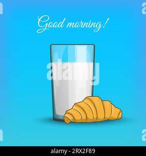 Guten Morgen, Frühstückscroissant mit Milch in einer transparenten Tasse isoliert. Vektor-Illustration zum Thema Morgenessen, Dessert und Frische Mil Stock Vektor