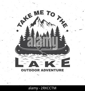 Bringt mich zum See. Camping-Zitat. Vektor. Konzept für Hemd oder Logo, Print, Stempel oder T-Shirt. Vintage Typografie Design mit Bär in Kanu, See und Stock Vektor