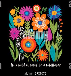 Boho-Wildblumen-Print mit Slogan in hellen Farben auf schwarzem Hintergrund. In einem Rosenfeld, sei eine Wildblume. Kann für Mode, T-Shirts, Cover, Poster und andere verwendet werden. Vektorillustration Stock Vektor