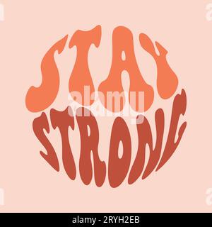Bleib in einer kreisförmigen Form eine starke handschriftliche Phrase. Retro-Lettering-Zitat. Eine stilvolle Vorlage für grafische Drucke auf Stoffen oder T-Shirts. Handgezeichneter Backg Stock Vektor