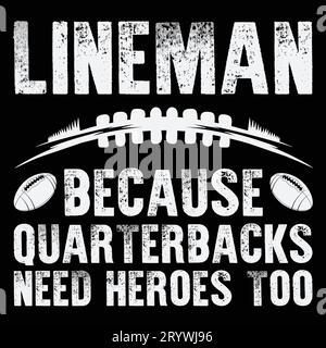 Lineman, denn Quarterbacks brauchen Heroes Funny Football Linemen T-Shirt Stock Vektor