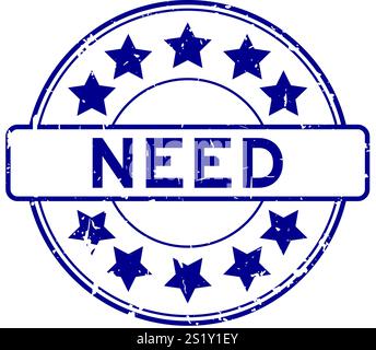 Grunge Blue Need Word mit Sternsymbol runder Gummisiegelstempel auf weißem Hintergrund Stock Vektor