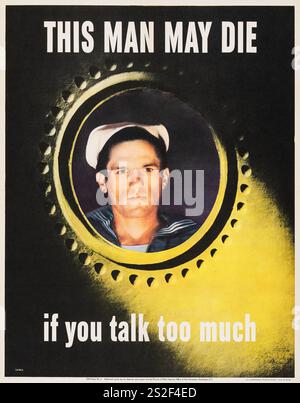 Amerikanisches Propaganda-Poster (Druckbüro der US-Regierung) OWI No. 6 Poster - "This man May die, if you Talk too much" Valentino Sarra Artwork feat a Navy Soldier Stockfoto