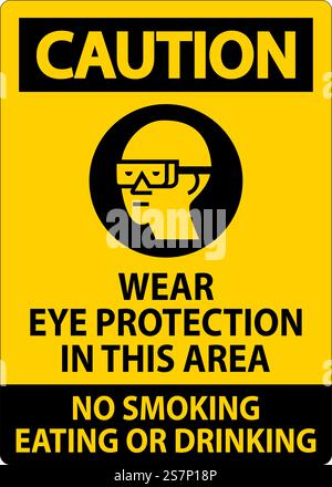 Warnschild Tragen Sie In Diesem Bereich Augenschutz, Rauchen Verboten Essen Oder Trinken Stock Vektor