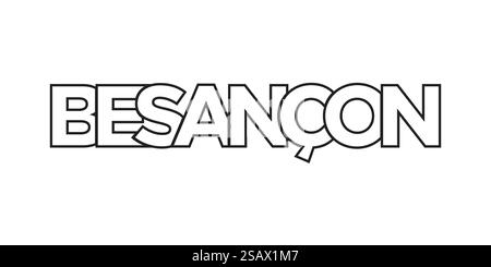 Besancon im französischen Emblem für Print und Web. Design mit geometrischem Stil, Vektorillustration mit auffälliger Typografie in moderner Schrift. Schriftzug mit grafischem Schriftzug auf weißem Hintergrund. Stock Vektor
