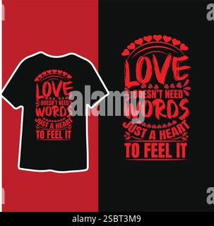 Valentinstag Typografie T-Shirt Design, Liebe braucht keine Worte, sondern ein Herz, um sie zu fühlen Stock Vektor
