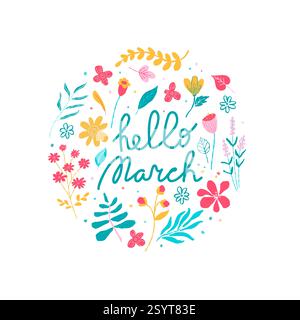 Hallo März, Vektorkomposition mit handgezeichneten Blumen und handgeschriebenem Text. Farbenfrohes Design für Grußkarte, Banner, Poster, Etikett. Stock Vektor