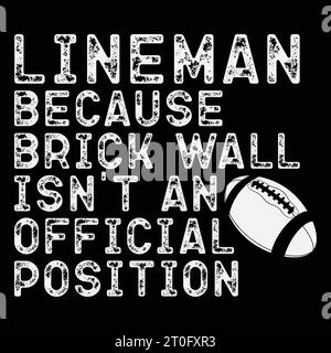Lineman, weil Brick Wall kein offizielles Positions-Geschenk-Fußball-T-Shirt ist Stock Vektor