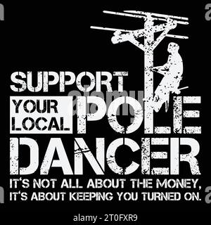 Unterstütze das lokale Pole Dancer Geschenk für Elektriker Lineman lustiges T-Shirt Stock Vektor