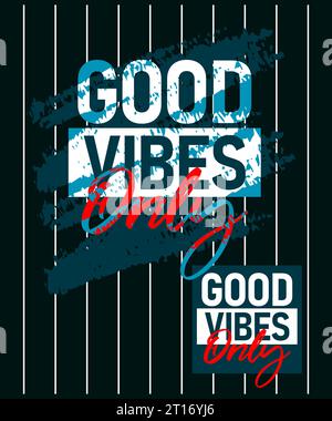 .Good Vibes nur Motivationstexte, kurze Sätze, T-Shirt mit Schriftzug, Poster, Labels, usw. Stock Vektor