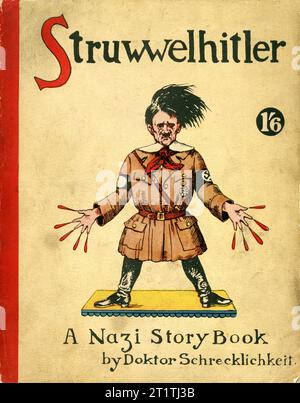 Titelseite mit Adolf Hitler von STRUWWELHITLER Ein Nazi-Geschichtenbuch von Doktor Schrecklichkeit – Eine Parodie auf den ursprünglichen Struwwelpeter von Robert und Philip Spence, die sie dem Daily Sketch war Relief Fund überreichten, der 1941 von Haycock Press Ltd London veröffentlicht wurde Stockfoto