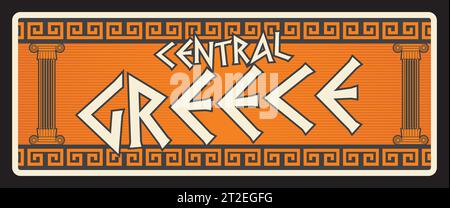 Reiseaufkleber und -Schilder für Zentralgriechenland, griechische Region. Griechische Regionen Retro-Reise-Blechschilder, Vektorplatten mit Typografie, antike Säulen und Kartensilhouette, antike Säulen Stock Vektor