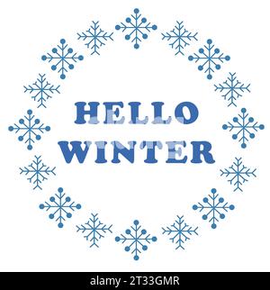 Runder Vektorrahmen aus Schneeflocken und Text. Hallo Winter. Illustration für die saisonale Wintertafel zur Gestaltung von Werbeplakaten und Karten. Stock Vektor