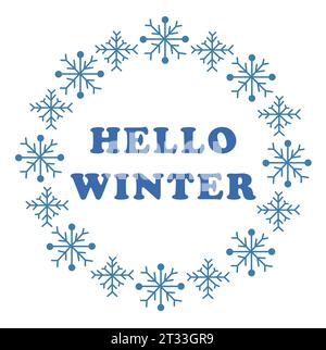 Runder Vektorrahmen aus Schneeflocken und Text. Hallo Winter. Illustration für die saisonale Wintertafel zur Gestaltung von Werbeplakaten und Karten. Stock Vektor