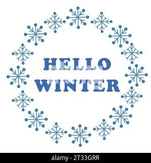 Runder Vektorrahmen aus Schneeflocken und Text. Hallo Winter. Illustration für die saisonale Wintertafel zur Gestaltung von Werbeplakaten und Karten. Stock Vektor