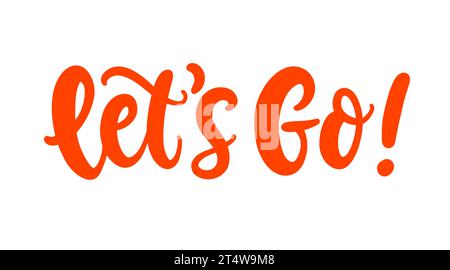 Los geht's! Inschrift Motivationelle Vektorbeschriftung Stock Vektor