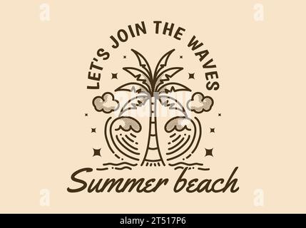 Sommerstrand, lasst uns die Wellen tanzen. Vintage-Strichkunst-Illustration von Kokospalmen und Wellen Stock Vektor