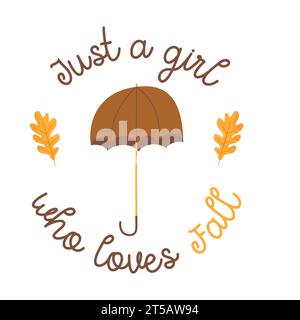 Herbstillustration - nur ein Mädchen, das Herbstzitat liebt. Herbstmuster für T-Shirt- und Sublimationsdruck. Kuscheliges Herbstlogo. Rohteilvektor isoliert auf Stock Vektor