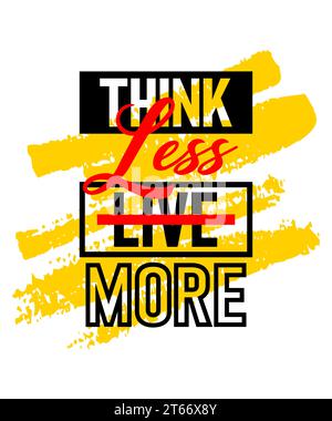 Think Less Live motivierenderes inspirierendes Zitat-Design auf Pinselstrichen Hintergrund, kurze Sätze Zitate, Typografie, Slogan Grunge Stock Vektor