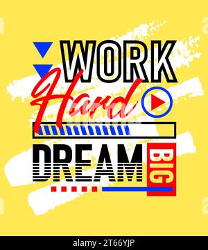 Work Hard Dream große motivierende inspirierende Zitate, kurze Sätze Zitate, Typografie, Slogan Grunge Stock Vektor