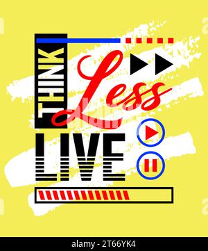 Think Less Live mehr motivierende inspirierende Zitate, kurze Sätze Zitate, Typografie, Slogan Grunge Stock Vektor