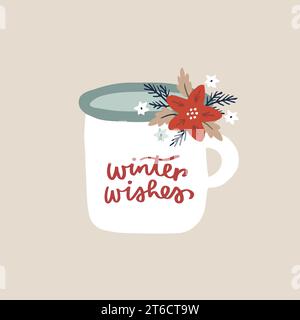 Weihnachtsgrußkarte, Neujahr. Einladung, Poster. Handgeschriebener Text mit warmen Wünschen. Handgezeichneter Becher Tasse Tee, Kaffee. Rote Weihnachtsstern Blumen und Stock Vektor