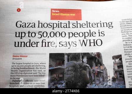„Das Gaza-Krankenhaus, in dem bis zu 50.000 Menschen untergebracht sind, steht unter Beschuss, sagt DIE WHO“, titelt die Zeitung Israel Hamas war article11 November 2023 London UK Stockfoto