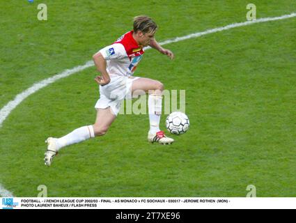 FUSSBALL - FRANZÖSISCHER LIGAPOKAL 2002/03 - FINALE - AS MONACO GEGEN FC SOCHAUX - 030517 - JEROME ROTHEN (MON) - FOTO LAURENT BAHEUX / FLASH PRESS Stockfoto