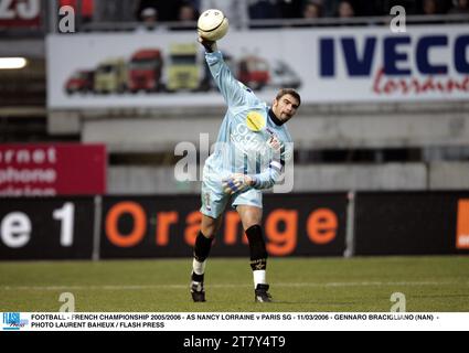 FUSSBALL - FRANZÖSISCHE MEISTERSCHAFT 2005/2006 - AS NANCY LORRAINE / PARIS SG - 11/03/2006 - GENNARO BRACIGLIANO (NAN) - FOTO LAURENT BAHEUX / FLASH PRESS Stockfoto