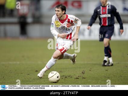 FUSSBALL - FRANZÖSISCHE MEISTERSCHAFT 2005/2006 - AS NANCY LORRAINE / PARIS SG - 11/03/2006 - BENJAMIN GAVANON (NAN) - FOTO LAURENT BAHEUX / FLASH PRESS Stockfoto