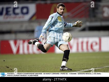 FUSSBALL - FRANZÖSISCHE MEISTERSCHAFT 2005/2006 - AS NANCY LORRAINE / PARIS SG - 11/03/2006 - GENNARO BRACIGLIANO (NAN) - FOTO LAURENT BAHEUX / FLASH PRESS Stockfoto