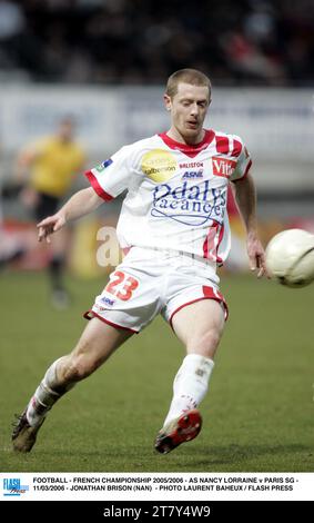 FUSSBALL - FRANZÖSISCHE MEISTERSCHAFT 2005/2006 - AS NANCY LORRAINE / PARIS SG - 11/03/2006 - JONATHAN BRISON (NAN) - FOTO LAURENT BAHEUX / FLASH PRESS Stockfoto