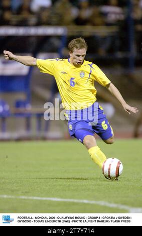 FUSSBALL - MONDIAL 2006 - QUALIFIKATIONSRUNDE - GRUPPE 8 - KROATIEN GEGEN SCHWEDEN - 08/10/2005 - TOBIAS LINDEROTH (SWE) - FOTO LAURENT BAHEUX / FLASH PRESS Stockfoto