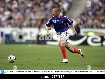 FUSSBALL - FREUNDSCHAFTSSPIEL 2006 - 27/05/2006 - FRANKREICH GEGEN MEXIKO - MIKAEL SILVESTRE (FRA) - FOTO LAURENT BAHEUX / FLASH PRESS Stockfoto