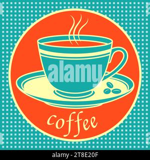 Kaffeetasse mit Dampf in einem Kreis Design Poster Retro-Stil Vektorbild Stock Vektor