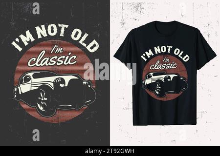 Ich bin nicht alt, ich bin Oldtimer-Vektor-T-Shirt-Design. Retro-Oldtimer-T-Shirt-Grafik mit klassischem Cars. Stock Vektor