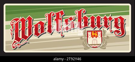 Wolfsburg oder Wulfsborg, deutsche Stadt in Niedersachsen. Vektor-Reiseschild, Vintage Blechschild, Retro-Urlaubspostkarte oder Reiseschild. Alte Tafel mit Wappen und Flagge Stock Vektor