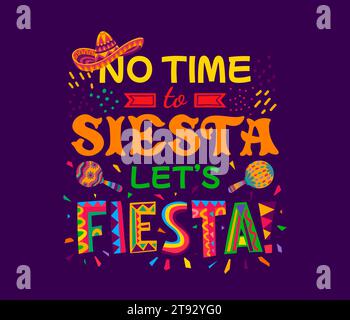 Mexikanisches Zitat, keine Zeit für Siesta, lass uns fiesta mit Sombrero und Maracas. Vektor-Typografie mit Mexiko feiertagsfeier fiesta Spruch aus ethnischen Mustern Schriftbuchstaben, Konfetti und Karnevalshut Stock Vektor