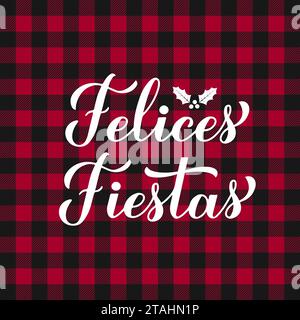 Felices Fiestas Kalligraphie Handschrift auf rotem Büffelkarienhintergrund. Frohe Feiertage auf Spanisch. Typografie-Poster Weihnachten und Happy New Year. Stock Vektor