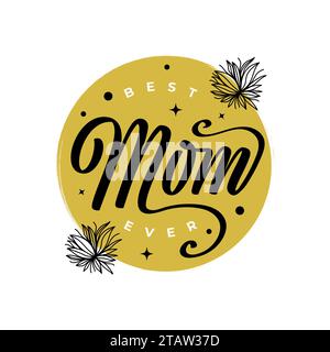 Die Beste Mutter Aller Zeiten. Happy Mother's Day Typografie. Kann für Grußkarten, Poster, Banner oder T-Shirt verwendet werden Stock Vektor