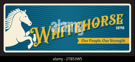 Stadt Whitehorse kanadische Stadt, Hauptstadt von Yukon. Vektor-Reiseplatte, Vintage Blechschild, Retro einladendes Postkartendesign. Kanadische Souvenirtafel mit Motto und Symbolen des weißen Pferdes Stock Vektor