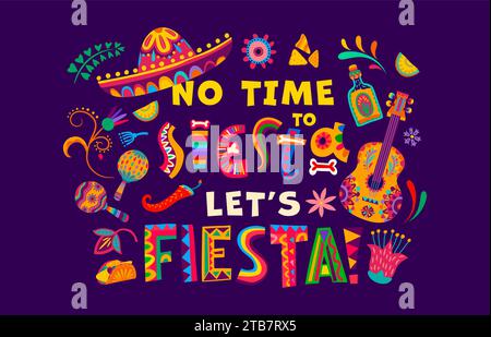 Mexikanisches Zitat keine Zeit für Siesta Lassen Sie uns fiesta, Mexiko Feiertagsvektortypografie. Mexikanische Party-Phrase mit hellen ethnischen Buchstaben, mit Sombrero, Maracas und Gitarre, tropischen Blumen, Tequila und Chili Stock Vektor