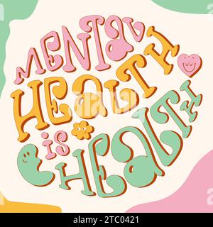 Bunte groovige Schriftzüge psychische Gesundheit ist Gesundheit in einer runden Form. Trendiges Design mit Blumen und Herzen mit Emotionen. Stock Vektor