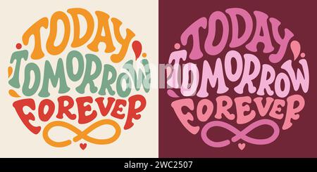 Groovige Schrift heute morgen für immer. Retro-Schriftzug in runder Form. Trendiges, grooviges Design für Poster, Karten Stock Vektor