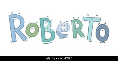 Der Name des kleinen Jungen Roberto ist handgeschrieben in lustigen Buchstaben mit Augen oder Ohren und einem Lächeln. Schriftzug in blau-grünen Pastellfarben auf weißem Hintergrund. Stock Vektor
